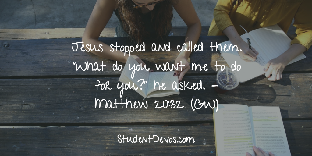 Daily Bible Verse and Devotion – Matthew 20:32