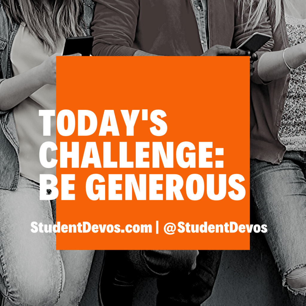 Today’s Challenge – Be Generous