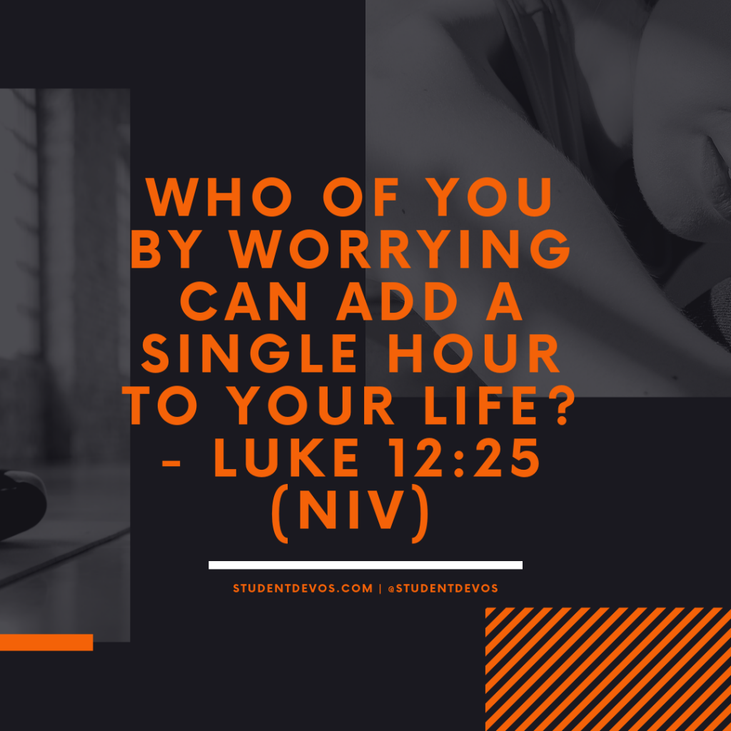 Daily Bible Verse and Devotion – Luke 12:25