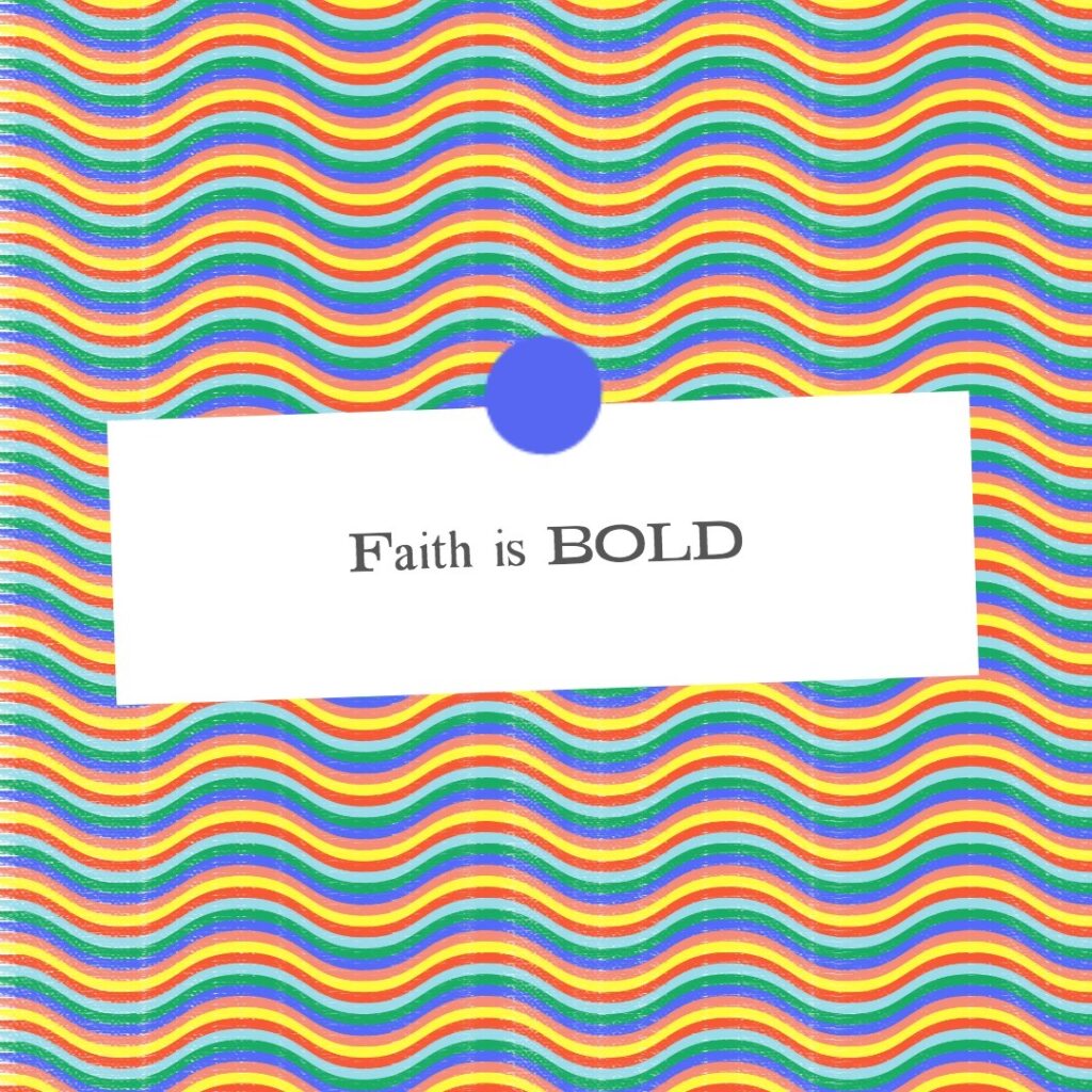 Is Your Faith Bold?