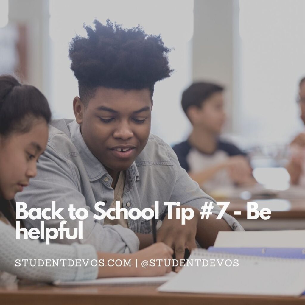 Back To School Tip #7 – Be Helpful